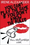 You Can't Play the Game if You Don't Know the Rules cover