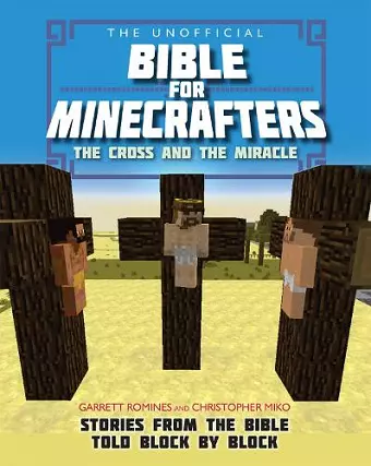 The Unofficial Bible for Minecrafters: The Cross and Miracle cover