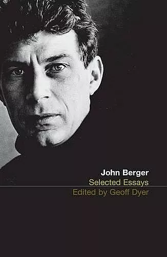 The Selected Essays of John Berger cover