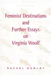 Feminist Destinations and Further Essays on Virginia Woolf cover