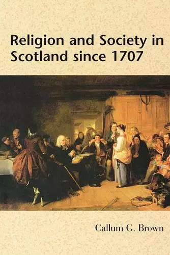 Religion and Society in Scotland Since 1707 cover