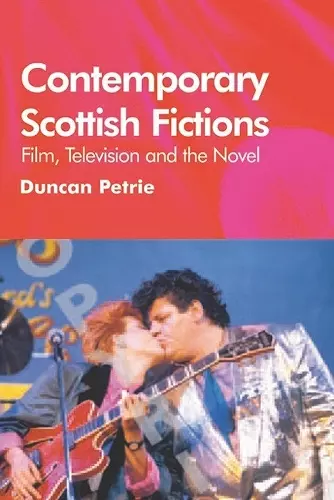 Contemporary Scottish Fictions - Film, Television and the Novel cover