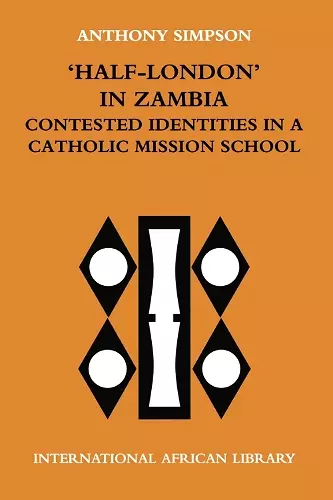 'Half-London' in Zambia: contested identities in a Catholic mission school cover