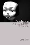 Violence and the Cultural Politics of Trauma cover