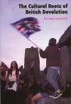 The Cultural Roots of British Devolution cover