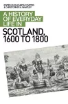 A History of Everyday Life in Scotland, 1600 to 1800 cover