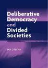 Deliberative Democracy and Divided Societies cover