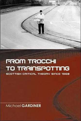 From Trocchi to Trainspotting  Scottish Critical Theory Since 1960 cover