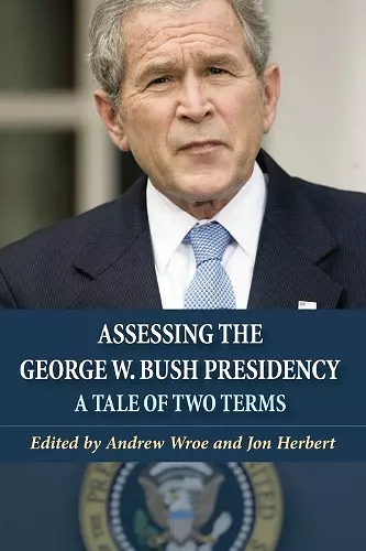 Assessing the George W. Bush Presidency cover