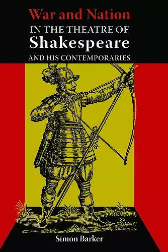 War and Nation in the Theatre of Shakespeare and His Contemporaries cover