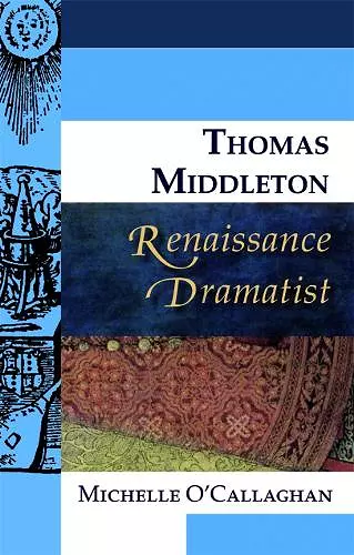 Thomas Middleton, Renaissance Dramatist cover