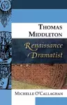 Thomas Middleton, Renaissance Dramatist cover