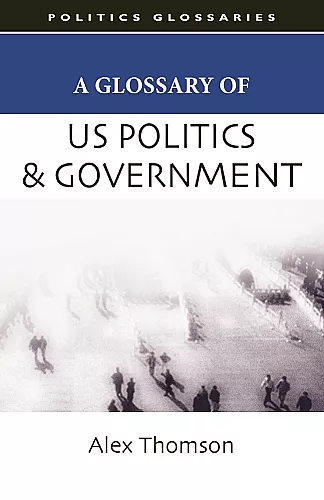 A Glossary of US Politics and Government cover