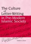 The Culture of Letter-writing in Pre-modern Islamic Society cover