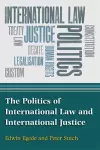 The Politics of International Law and International Justice cover