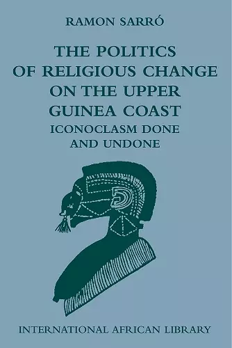 The Politics of Religious Change on the Upper Guinea Coast cover