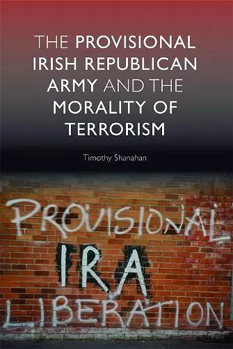 The Provisional Irish Republican Army and the Morality of Terrorism cover