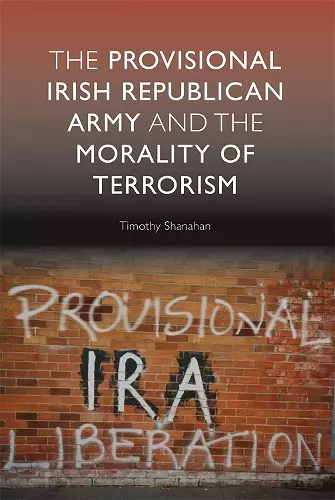 The Provisional Irish Republican Army and the Morality of Terrorism cover