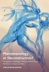 Phenomenology or Deconstruction? cover