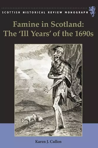 Famine in Scotland - the 'Ill Years' of the 1690s cover