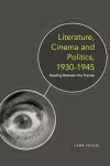 Literature, Cinema and Politics, 1930-1945 cover