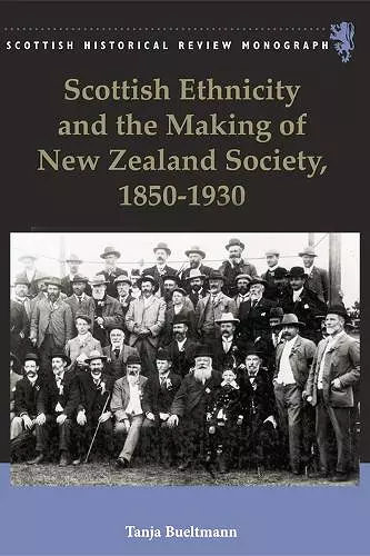 Scottish Ethnicity and the Making of New Zealand Society, 1850-1930 cover