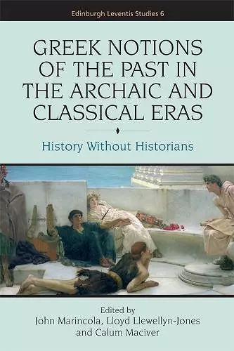 Greek Notions of the Past in the Archaic and Classical Eras cover