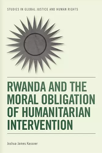 Rwanda and the Moral Obligation of Humanitarian Intervention cover