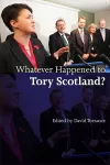 Whatever Happened to Tory Scotland? cover