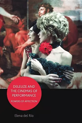 Deleuze and the Cinemas of Performance cover