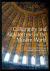 Calligraphy and Architecture in the Muslim World cover