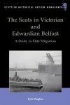 The Scots in Victorian and Edwardian Belfast cover