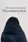 The Animal Question in Deconstruction cover