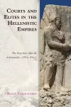 Courts and Elites in the Hellenistic Empires cover