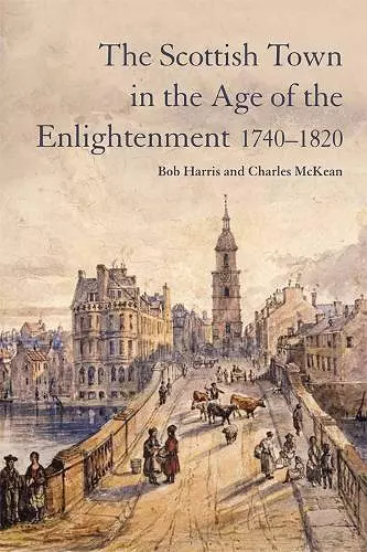 The Scottish Town in the Age of the Enlightenment 1740-1820 cover