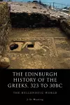 The Edinburgh History of the Greeks, 323 to 30bc cover