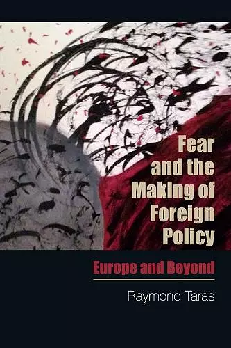 Fear and the Making of Foreign Policy cover