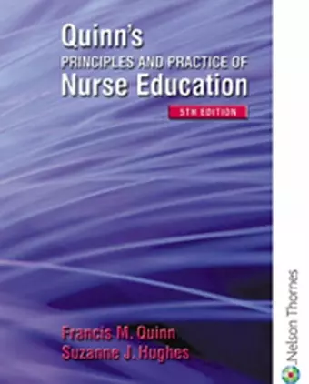 Quinn's Principles and Practice of Nurse Education cover