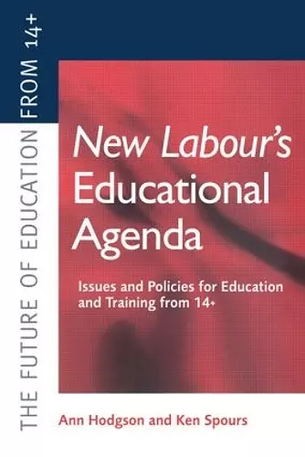 New Labour's New Educational Agenda: Issues and Policies for Education and Training at 14+ cover