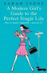 A Modern Girl's Guide To The Perfect Single Life cover