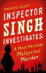 Inspector Singh Investigates: A Most Peculiar Malaysian Murder cover