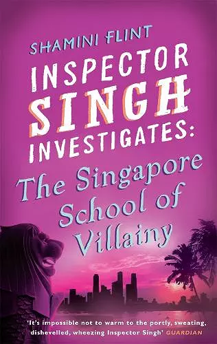 Inspector Singh Investigates: The Singapore School Of Villainy cover