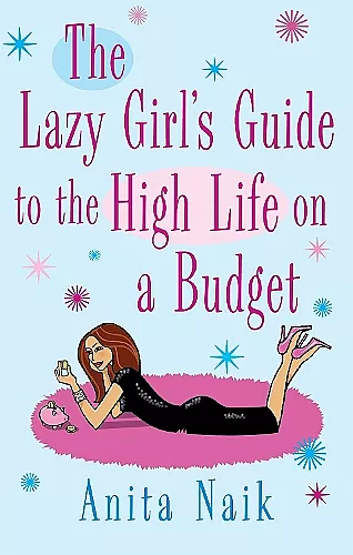 The Lazy Girl's Guide To The High Life On A Budget cover