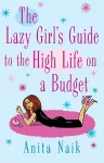 The Lazy Girl's Guide To The High Life On A Budget cover