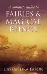 A Complete Guide To Fairies And Magical Beings cover