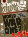 Did Anything Good Come Out of... WWI? cover