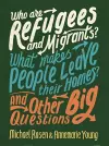 Who are Refugees and Migrants? What Makes People Leave their Homes? And Other Big Questions cover