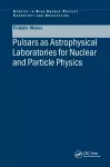 Pulsars as Astrophysical Laboratories for Nuclear and Particle Physics cover