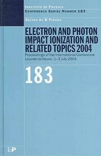 Electron and Photon Impact Ionization and Related Topics 2004 cover