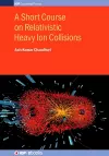 A Short Course on Relativistic Heavy Ion Collisions cover